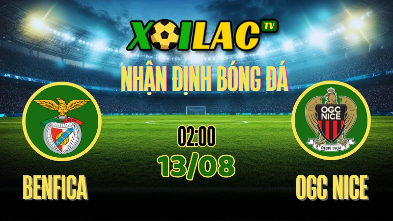 Nhận định Benfica vs OGC Nice 13/08/2025 UEFA Champions League