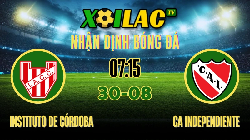 Soi kèo, nhận định Instituto de Córdoba vs CA Independiente (Primera División Argentina, 07:15 30/08)