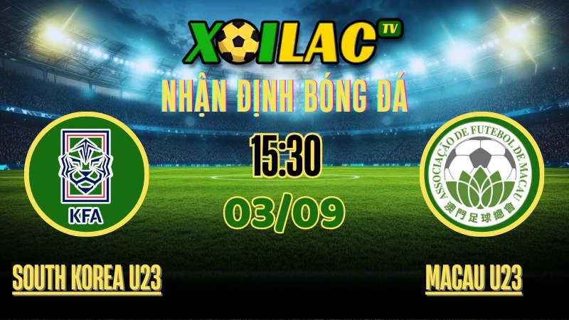 Nhận Định South Korea U23 vs Macau U23 – 15:30 Ngày 03/09/2025 | Vòng Loại U23 Châu Á 2026 – Bảng J