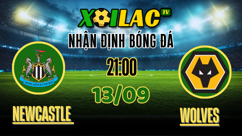 Nhận Định Newcastle United vs Wolverhampton Wanderers – 21:00 Ngày 13/09/2025: Liệu Chích Chòe có thể giữ trọn 3 điểm ở lại Tyneside?