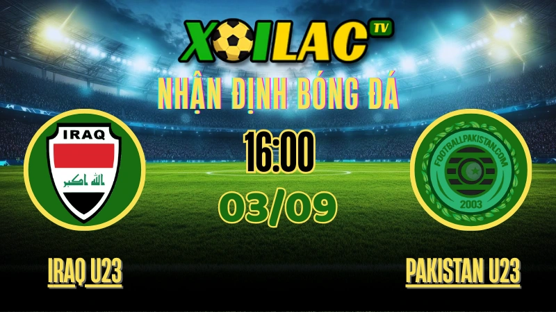 Nhận Định Iraq U23 vs Pakistan U23 – 16:00 Ngày 03/09/2025 | Vòng Loại U23 Châu Á 2026 – Bảng G