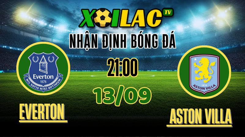 Nhận Định Everton vs Aston Villa – 21:00 Ngày 13/9/2025: Liệu Everton có thể tận dụng lợi thế sân nhà?